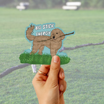 Big Stick Energy Dog Sticker