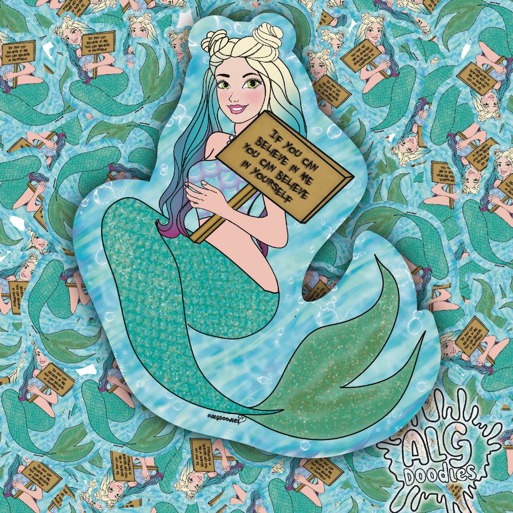 Collage-style image featuring a pastel mermaid vinyl sticker holding a sign that says “If you can believe in me you can believe in yourself.”