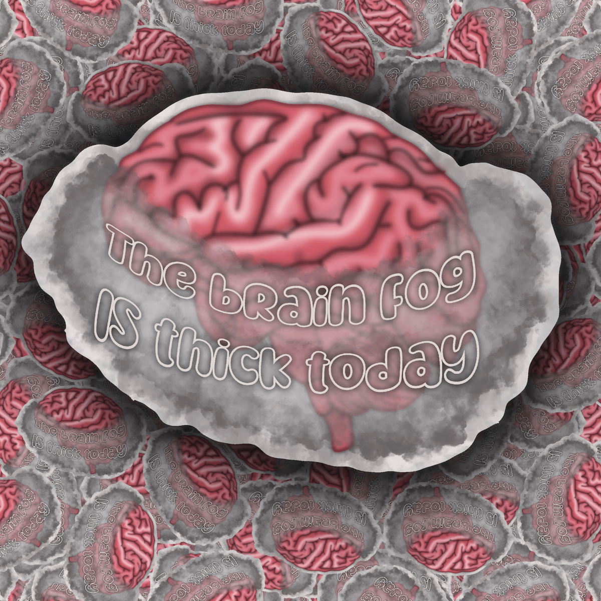 A die-cut sticker featuring a pink brain on a gray stone-like background with the text 'The brain fog IS thick today' in white outlined lettering, shown against a repeating brain-pattern backdrop.
