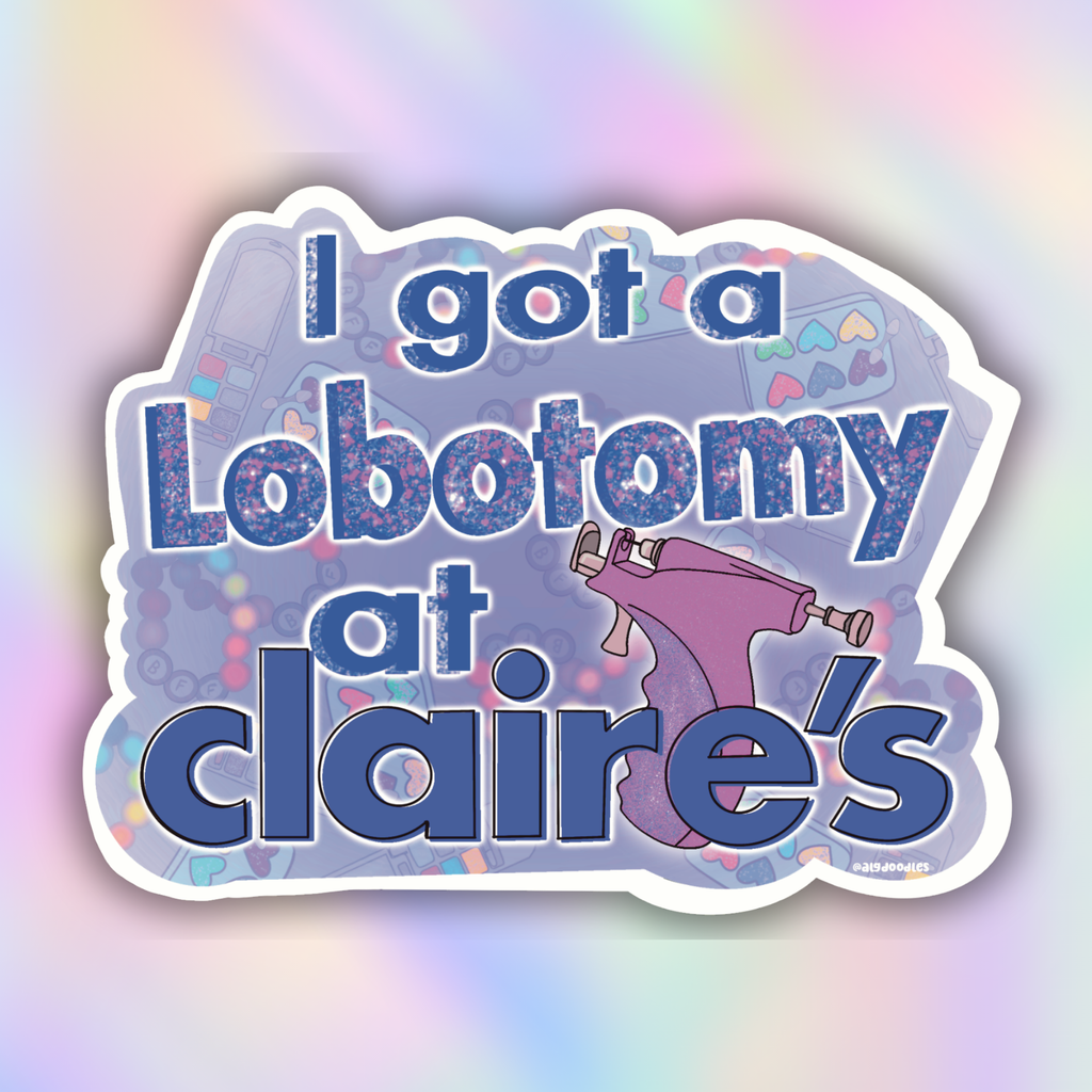 A die-cut sticker featuring the text 'I got a lobotomy at claire's' in blue glitter-style lettering, with a purple cartoon figure and a light purple patterned background, shown on a pastel rainbow gradient backdrop.