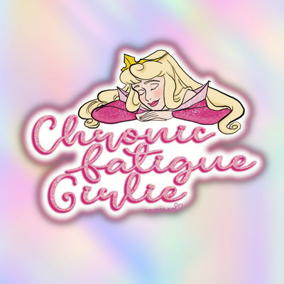 Pink “Chronic Fatigue Girlie” sticker featuring a sleepy princess inspired character resting above glitter-style script lettering.