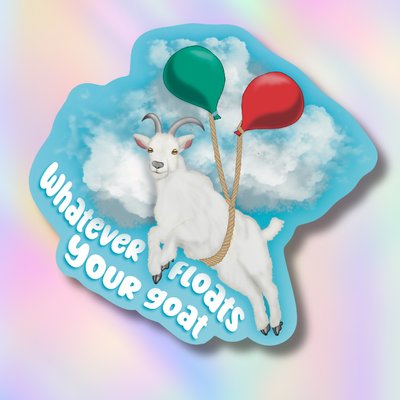A die-cut sticker featuring a white goat floating with two balloons, one green and one red, against a light blue cloud background. The text 'Whatever floats your goat' is printed in white along the bottom left.