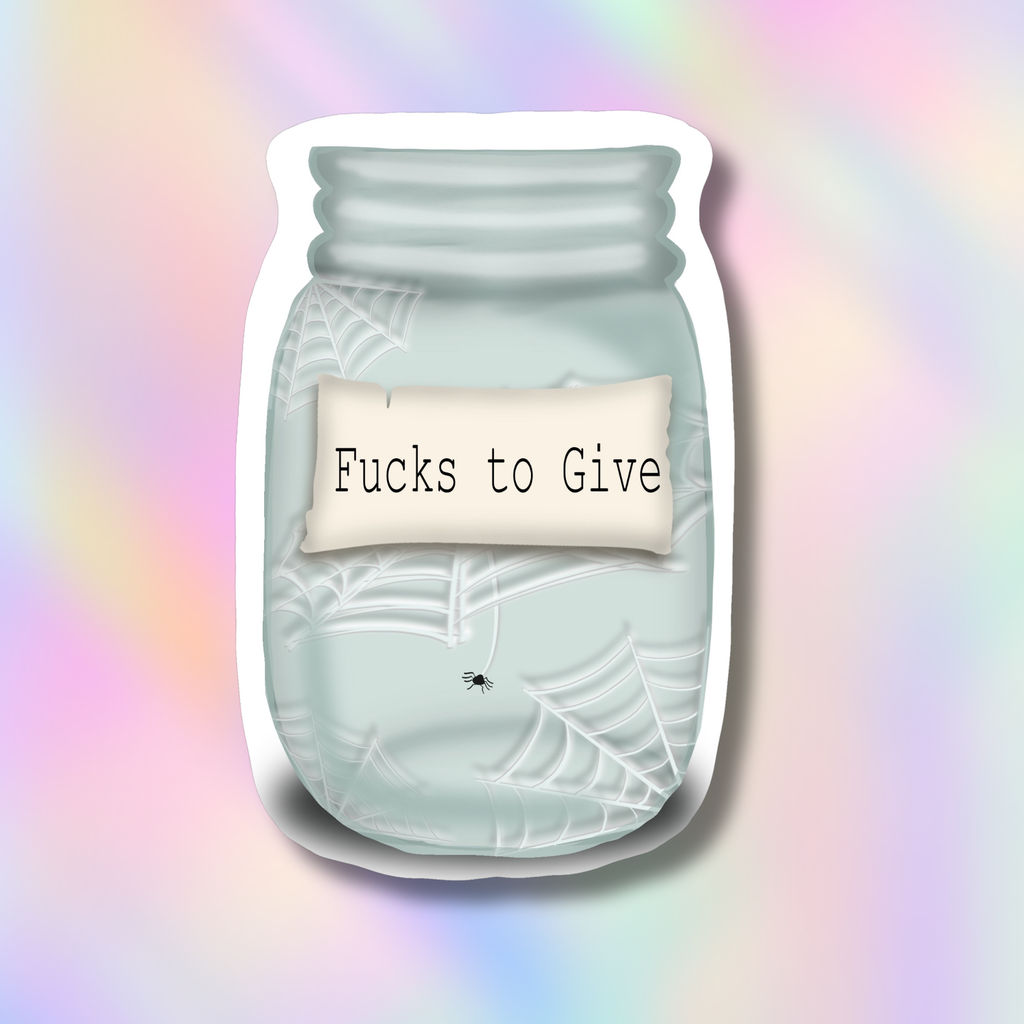 A die-cut sticker depicting a light blue-gray mason jar with spiderwebs and a cream label reading 'Fucks to Give', shown against a pastel rainbow gradient background.
