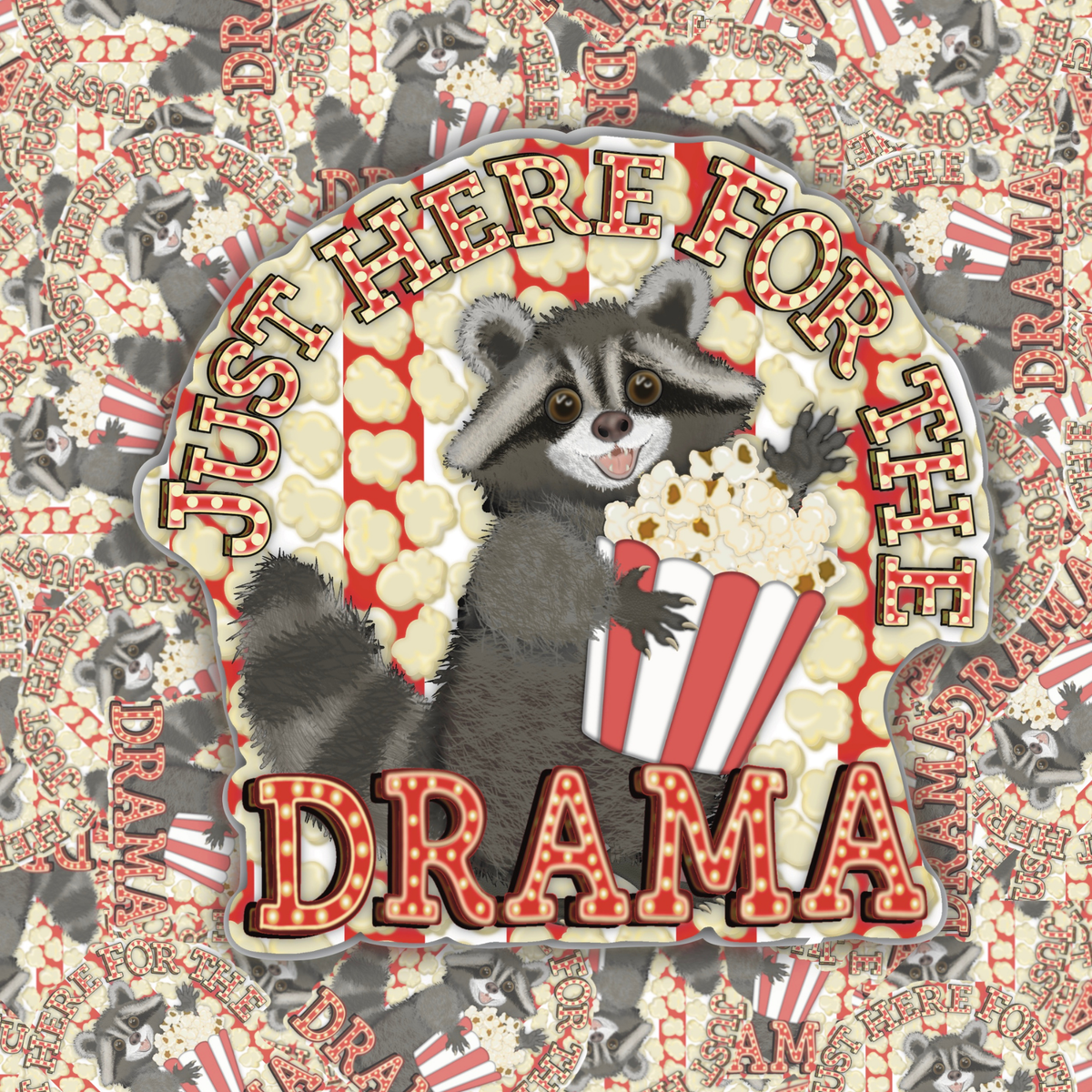 A circular graphic design featuring a cartoon raccoon holding a red-and-white striped popcorn bucket, with the words “JUST HERE FOR THE DRAMA” in marquee-style lettering. The design is centered over a repeating of the sticker. 
