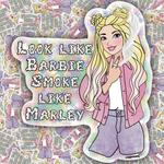 A die-cut sticker featuring an illustrated blonde woman in a pink jacket and gray pants next to a cloud-shaped text bubble that reads “LOOK LIKE BARBIE SMOKE LIKE MARLEY,” shown over a collage background of the same design.