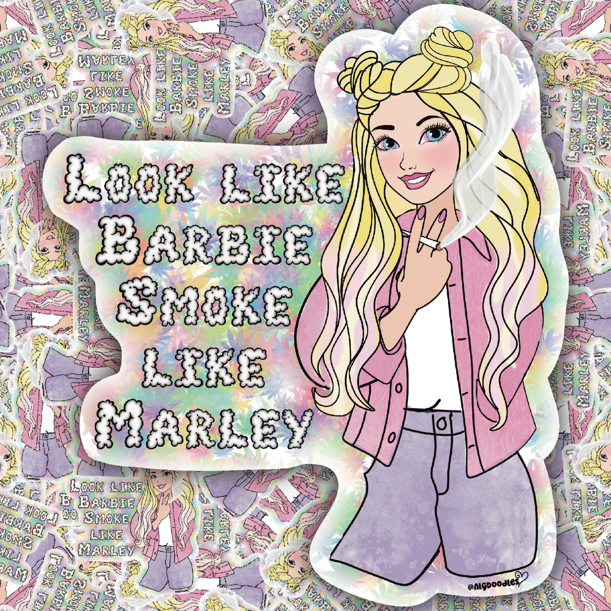 A die-cut sticker featuring an illustrated blonde woman in a pink jacket and gray pants next to a cloud-shaped text bubble that reads “LOOK LIKE BARBIE SMOKE LIKE MARLEY,” shown over a collage background of the same design.