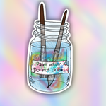 A die-cut vinyl sticker featuring an illustration of a paint-filled mason jar with two paintbrushes and the text 'Paint water. Do not drink.