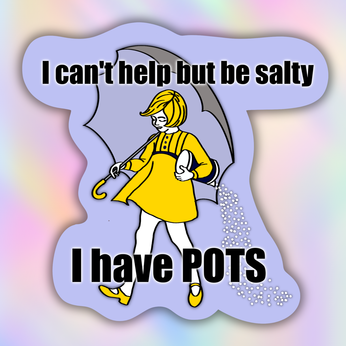 A die-cut sticker featuring a retro-style illustration of a girl in a yellow raincoat holding an umbrella, with the text 'I can't help but be salty' at the top and 'I have POTS' at the bottom, shown on a pastel iridescent background.
