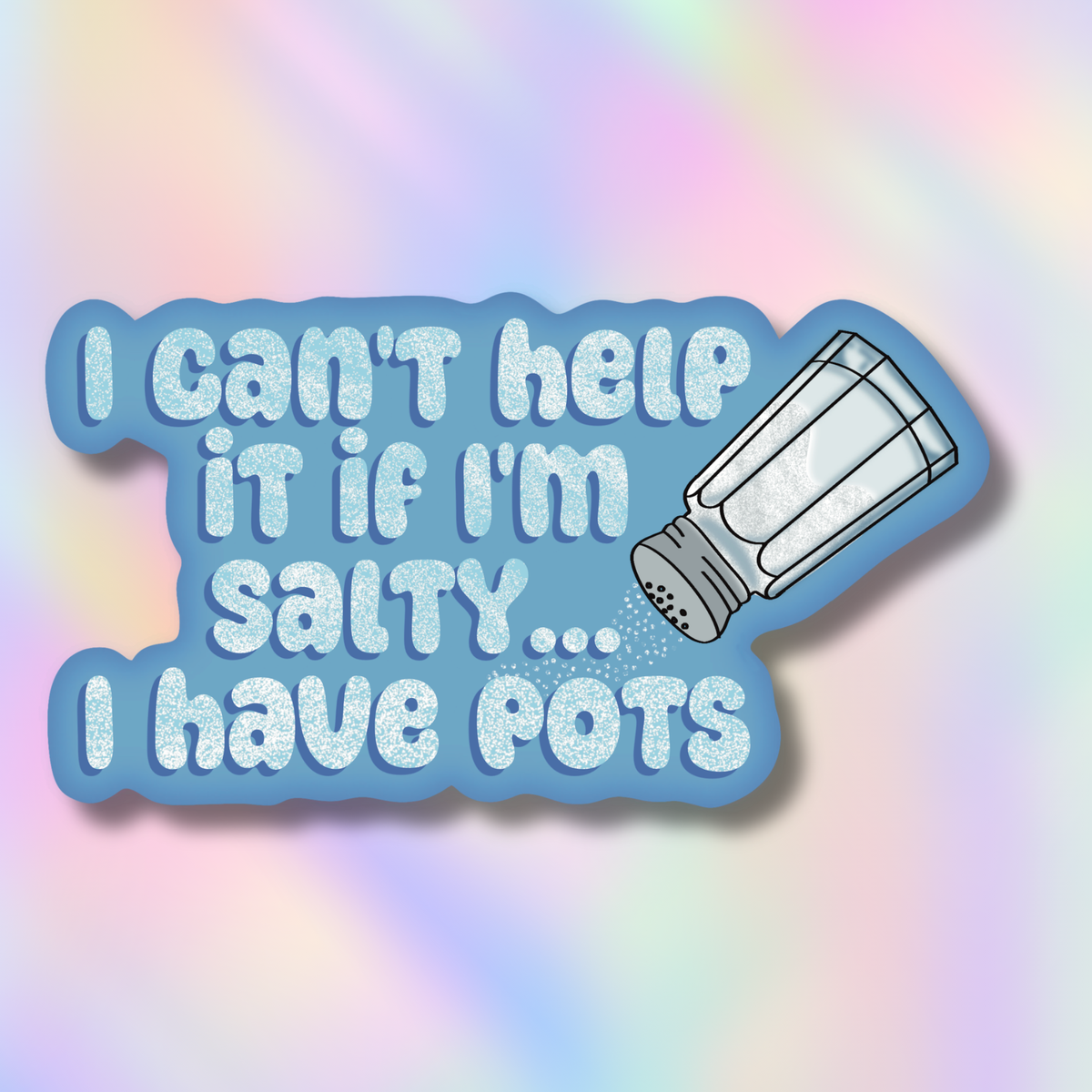 A die-cut sticker with the text 'I can't help it if I'm salty. with a salt shacker with a blue background